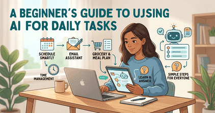 A Beginner’s Guide to Using AI for Daily Tasks